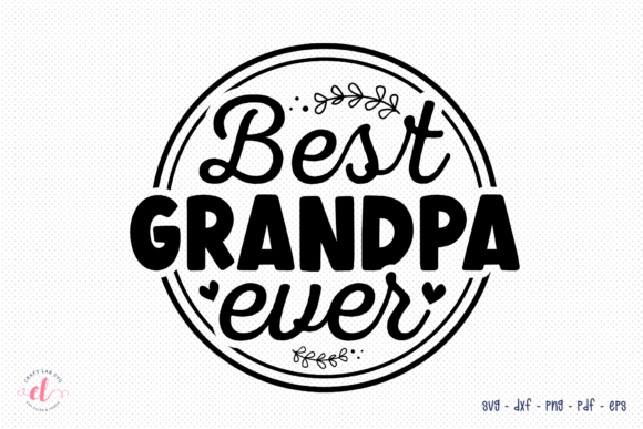 Best Grandpa Ever Father s Day SVG for Crafts and Graphics