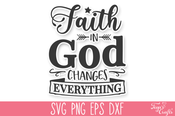 Faith in God Changes Everything SVG for Crafts and Graphics