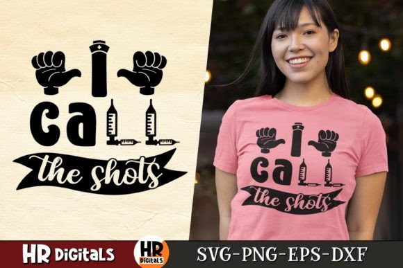 I Call the Shots Nurse SVG for Crafts and Graphics