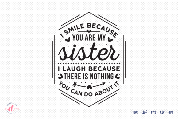 I Smile Because You Are My Sister SVG for Crafts and Graphics