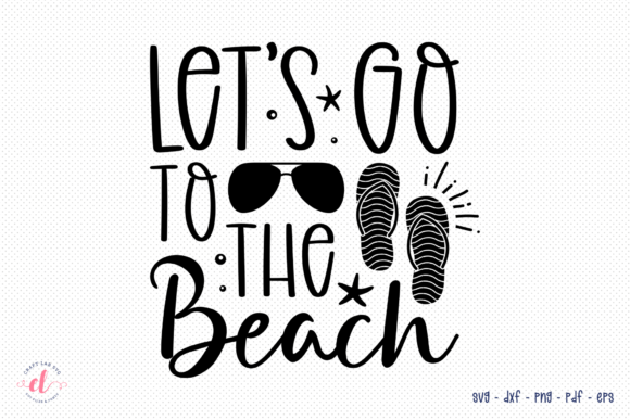 Let's Go to the Beach SVG Cut File for Crafts and Graphics