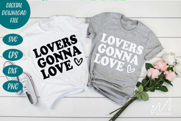 Lovers Gonna Love SVG for Crafts and Graphics
