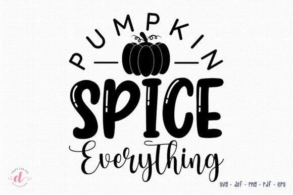 Pumpkin Spice Everything - Fall SVG for Crafts and Graphics
