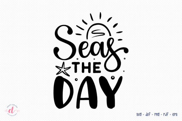 Seas the Day SVG for Crafts and Graphics