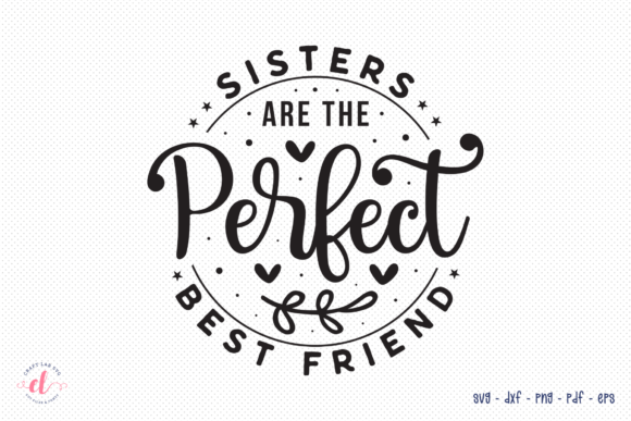 Sisters Are the Perfect Best Friend SVG for Crafts and Graphics