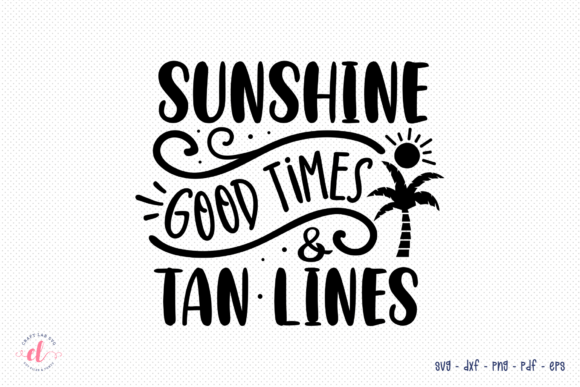 Sunshine Good Times Tan Lines SVG for Crafts and Graphics
