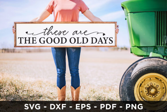 These Are the Good Old Days Family SVG for Crafts and Graphics